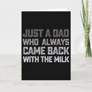 Nur ein Vater, der immer mit der Milch zurückkam Karte
