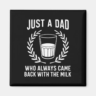 Nur ein Vater, der immer mit der Milch zurückkam Magnet