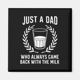 Nur ein Vater, der immer mit der Milch zurückkam Magnet
