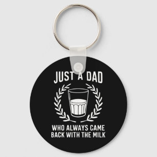 Nur ein Vater, der immer mit der Milch zurückkam Schlüsselanhänger