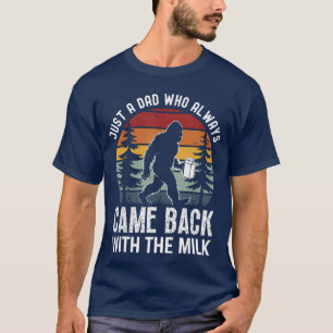 Nur ein Vater, der immer mit der Milch zurückkam V T-Shirt