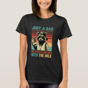 Nur ein Vater, der immer mit der Milch zurückkam V T-Shirt