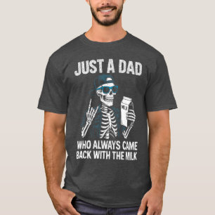 Nur ein Vater, der immer mit der Milch zurückkam V T-Shirt