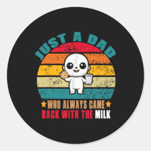 Nur ein Vater, der immer mit Milch kam 1 Runder Aufkleber