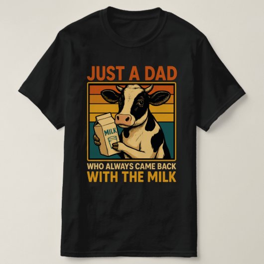 Nur ein Vater, der immer wieder mit der Milch kam T-Shirt (Design vorne)