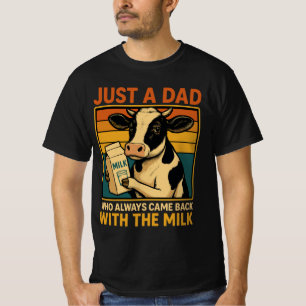 Nur ein Vater, der immer wieder mit der Milch kam  T-Shirt
