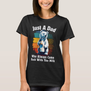 Nur ein Vater, der immer wieder mit der Milch zurü T-Shirt