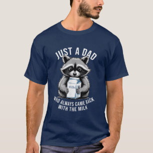 Nur ein Vater, der immer wieder mit der Milch zurü T-Shirt