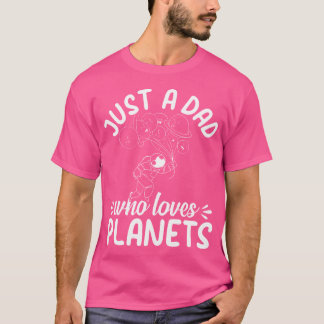 Nur ein Vater, der Planeten Lieben - Astronomie As T-Shirt