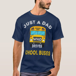 Nur ein Vater, der Schulbusse fährt, Fahrer Vater T-Shirt