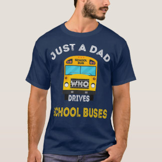 Nur ein Vater, der Schulbusse fährt, Fahrer Vater T-Shirt