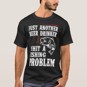 Nur ein weiterer Biertrinker, mit einem Angelprobl T-Shirt