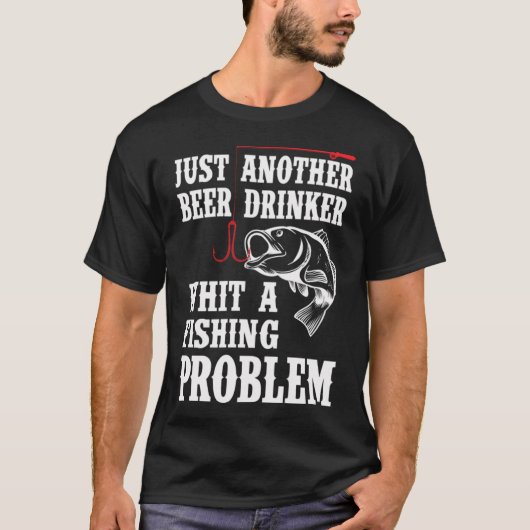 Nur ein weiterer Biertrinker, mit einem Angelprobl T-Shirt (Vorderseite)