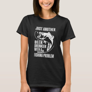 Nur ein weiterer Biertrinker mit einem Angelproble T-Shirt