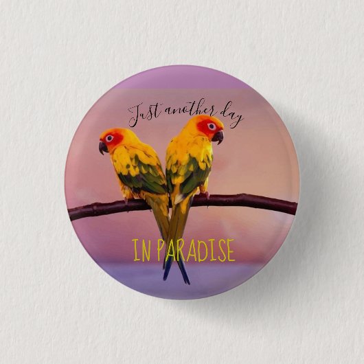 Nur ein weiterer Tag im PARADIES Button (Vorderseite)