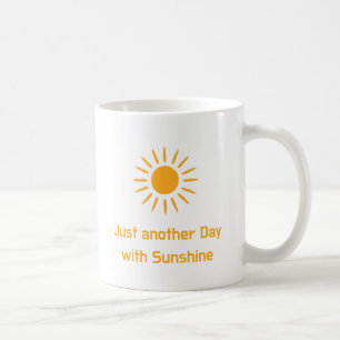 Nur ein weiterer Tag mit Sonnenschein Kaffeetasse