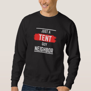 Nur ein ZELT-Typ Nachbar,Professioneel,Einfach,Lus Sweatshirt