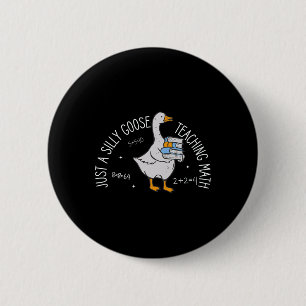 Nur eine alberne Gans, die Mathematik unterrichtet Button