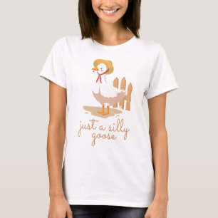 Nur eine alberne Gans T-Shirt