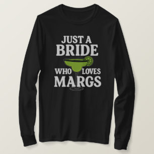 Nur eine Braut, die Margaritas liebt T-Shirt