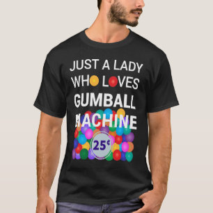 Nur eine Dame, die Gumball-Maschine-Gumball Liebe, T-Shirt