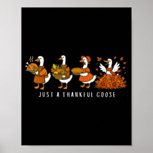 Nur eine dankbare Gans Lustige dumme Gans Thanksgi Poster