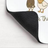 Nur eine dankbare Gans Lustige Gans Truthahn Dankf Mousepad (Ecke)