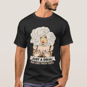Nur eine Dragqueen, die kniehohe Strumpfhosen lieb T-Shirt