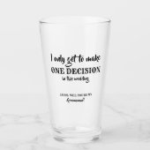 Nur eine Entscheidung - Vorschlag für einen lustig Glas (Vorderseite)