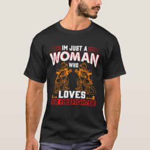 Nur eine Frau, die ihren Feuerwehrmann Gir Liebe T-Shirt