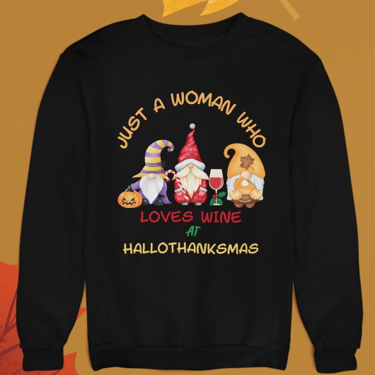 Nur eine Frau, die Lieben Wein zu Hallothanksmas Sweatshirt