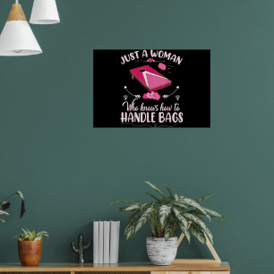 Nur eine Frau, die weiß, wie man Säcke handhabt Co Poster