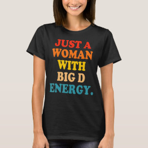 Nur eine Frau mit großer Energie T-Shirt