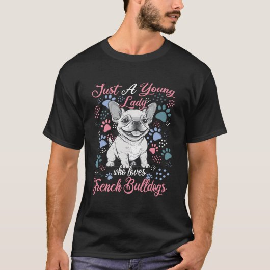 Nur eine junge Lady, die französische Bullhunde fr T-Shirt (Vorderseite)