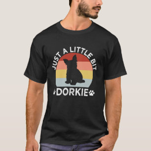 Nur eine kleine Weile Dorkie Funny Yorkshire Terri T-Shirt