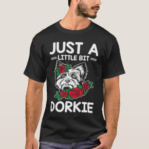 Nur eine kleine Weile Dorkie Funny Yorkshire Terri T-Shirt
