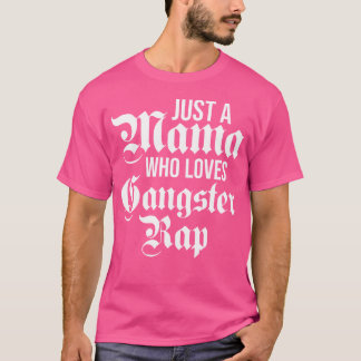 Nur eine Mama, die Gangster-Rap Liebe Gangster T-Shirt