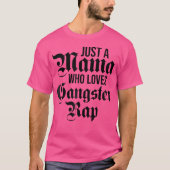 Nur eine Mama, die Gangster-Rap Liebe Gangster T-Shirt (Vorderseite)