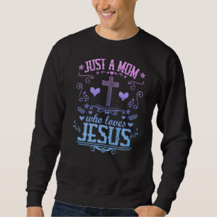 Nur eine Mama, die Jesus Christliche Mutter zitier Sweatshirt