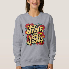 Nur eine Mama, die Jesus Liebe Sweatshirt