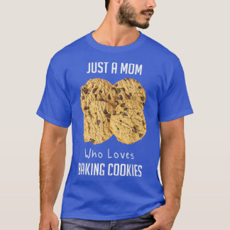 Nur eine Mama, die Lieben macht, Cookies zu backen T-Shirt
