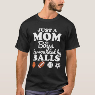 Nur eine Mama von Jungs umgeben von Balls, die son T-Shirt