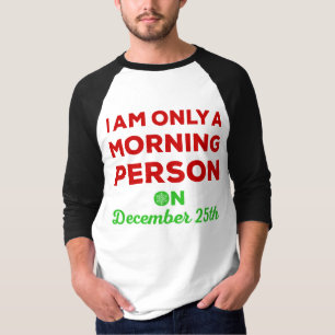 Nur eine Morgen-Person am 25. Dezember T-Shirt