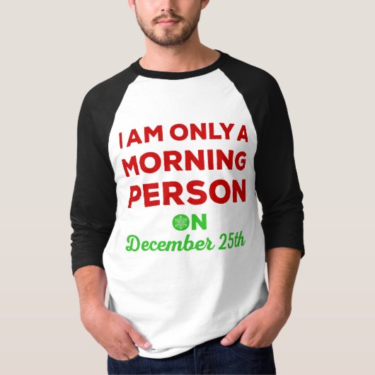 Nur eine Morgen-Person am 25. Dezember T-Shirt (Vorderseite)