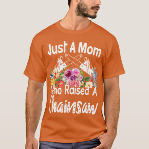 Nur eine Mutter, die ein Kettensägen-Geschenk groß T-Shirt