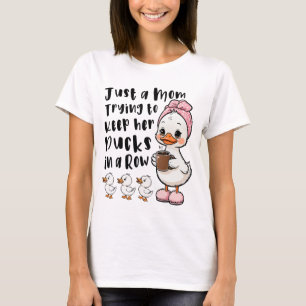 Nur eine Mutter, die versucht, ihre Enten in einer T-Shirt