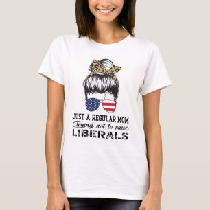 Nur eine reguläre Mama, die versucht, die liberal T-Shirt