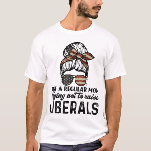 Nur eine reguläre Mama, die versucht, die Liberal T-Shirt