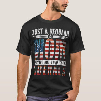 Nur eine reguläre Mama, die versucht, die Liberale T-Shirt