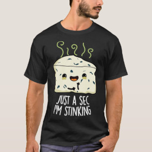 Nur einen Moment, ich stinke Witziger Käse-Wortwit T-Shirt